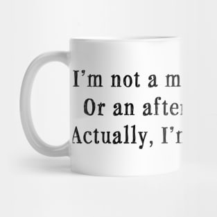 I'm Not a Morning Person Mug